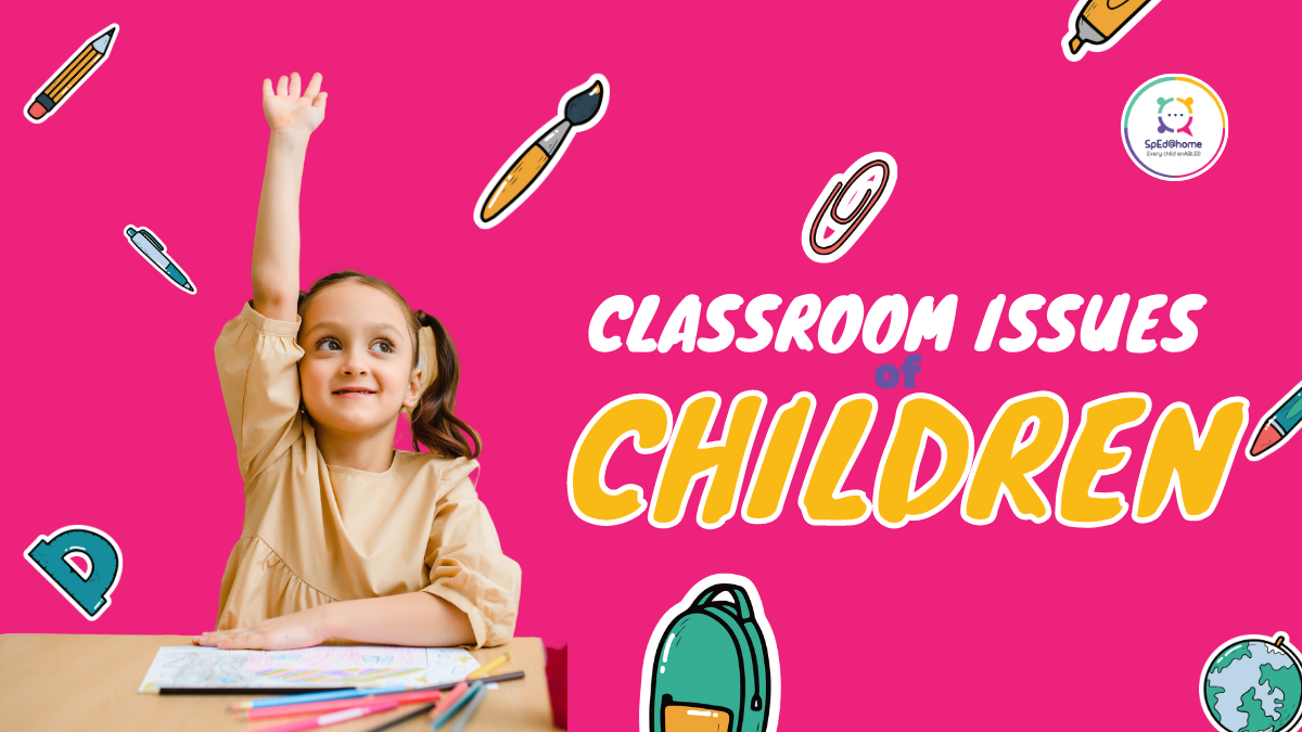 Learning Disabilities: Classic classroom issues of children