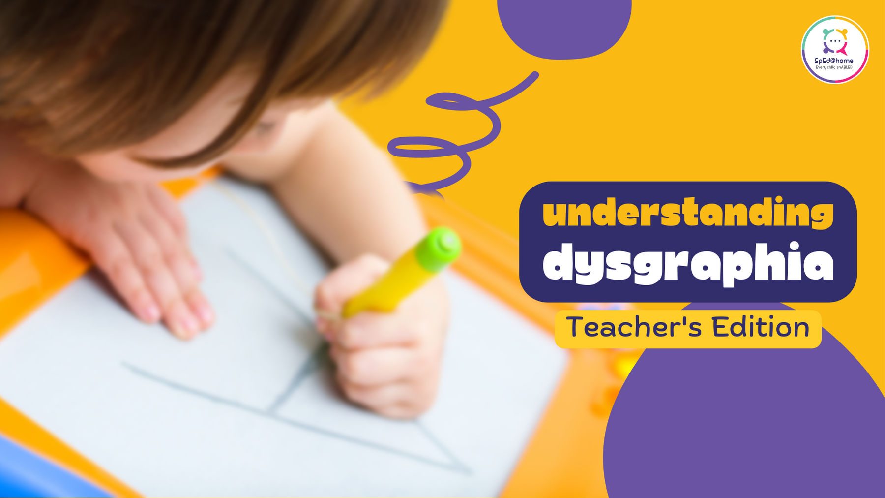 Understanding Dysgraphia – Teacher’s Edition